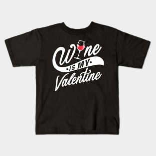 Wine is my Valentine Kids T-Shirt